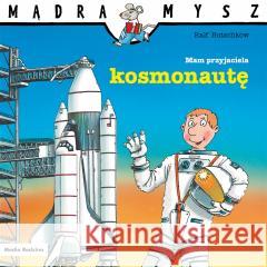 Mądra Mysz. Mam przyjaciela kosmonautę Ralf Butschkow, Ralf Butschkow, Bolesław Ludwiczak 9788382652154 Media Rodzina - książka