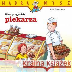 Mądra Mysz. Mam przyjaciela piekarza Ralf Butschkow, Bolesław Ludwiczak 9788382655926 Media Rodzina - książka