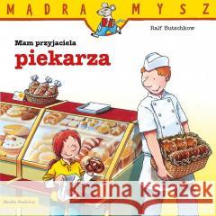 Mądra Mysz. Mam przyjaciela piekarza Ralf Butschkow 9788384160275 Media Rodzina - książka