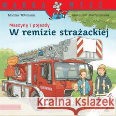 Mądra Mysz Maszyny i pojazdy W remizie strażackiej Monika Wittmann, Alexander Steffensmeier, Bolesła 9788382654004 Media Rodzina - książka