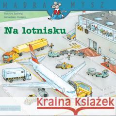 Mądra Mysz. Na lotnisku Sandra Ladwig, Bolesław Ludwiczak, Sebastian Coen 9788382653205 Media Rodzina - książka