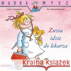 Mądra Mysz. Zuzia idzie do lekarza Liane Schneider, Eva Wenzel-Burger, Emilia Kledzik 9788382654431 Media Rodzina - książka