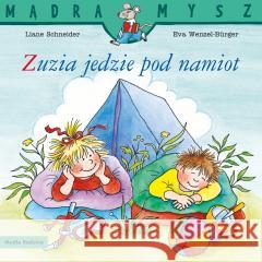 Mądra Mysz. Zuzia jedzie pod namiot Liane Schneider, Eva Wenzel-Burger 9788382659603 Media Rodzina - książka
