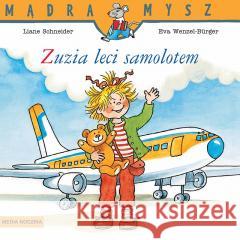 Mądra Mysz. Zuzia leci samolotem Liane Schneider, Eva Wenzel-Burger 9788382653113 Media Rodzina - książka