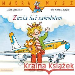Mądra Mysz. Zuzia leci samolotem Liane Schneider, Eva Wenzel-Burger 9788384160244 Media Rodzina - książka