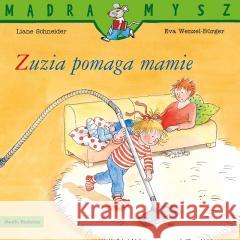 Mądra Mysz. Zuzia pomaga mamie Liane Schneider, Eva Wenzel-Burger 9788384160282 Media Rodzina - książka