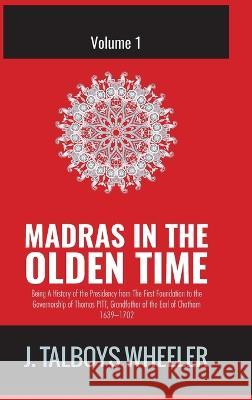 Madras in the Olden Time J Talboys Wheeler   9788180943843 Mjp Publishers - książka