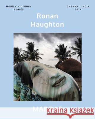 Madras: Mobile Pictures Series: Chennai, India 2014 Haughton, Ronan 9781320217798 Blurb - książka