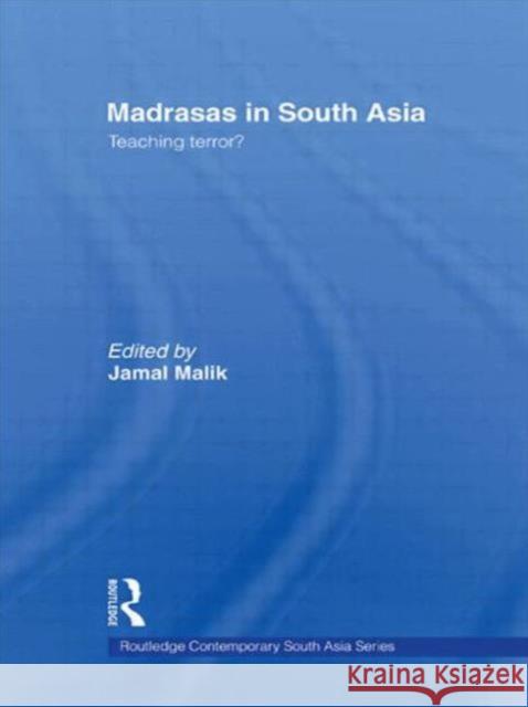 Madrasas in South Asia: Teaching Terror? Malik, Jamal 9780415544801 Routledge - książka