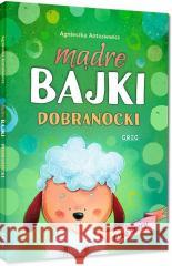 Mądre bajki - dobranocki - duże litery TW Agnieszka Antosiewicz 9788381860772 Greg - książka