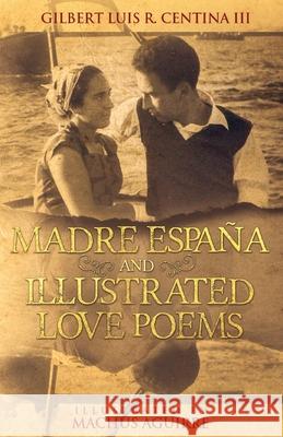 Madre España and Illustrated Love Poems: Popular edition Salamero, Machús Aguirre 9781732781559 Centiramo Publishing - książka