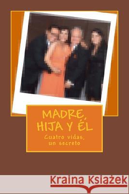 Madre, hija y el: Cuatro vidas, un secreto D´arco, Carla 9781517215446 Createspace - książka