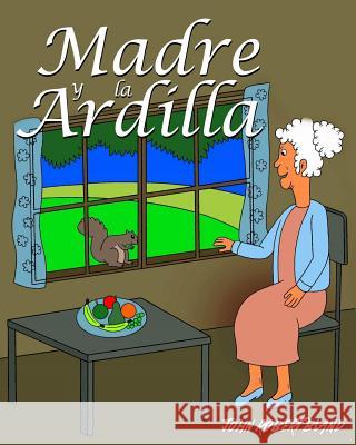 Madre y la Ardilla Bland, John Robert 9781546321613 Createspace Independent Publishing Platform - książka