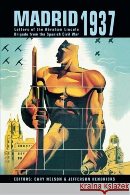Madrid 1937 : Letters of the Abraham Lincoln Brigade From the Spanish Civil War Cary Nelson Jefferson Hendricks 9780415866736 Routledge - książka