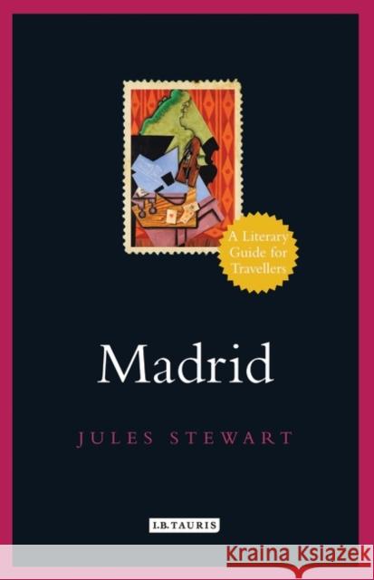 Madrid: A Literary Guide for Travellers Jules Stewart (Independent Writer, UK) 9781788310994 Bloomsbury Publishing PLC - książka