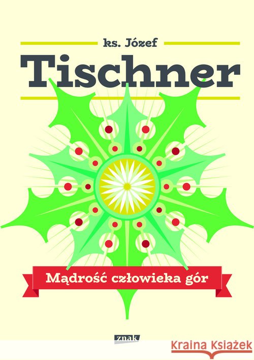 Mądrość człowieka gór Tischner Józef 9788324059232 Znak - książka