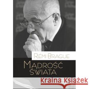 Mądrość świata Rmi Brague 9788362884391 Teologia Polityczna - książka