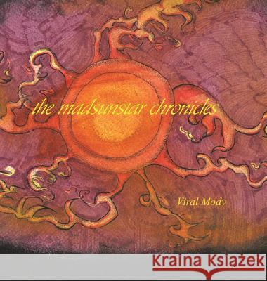 Madsunstar Chronicles Viral Mody 9781984570291 Xlibris Us - książka