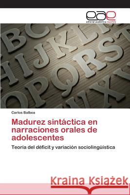 Madurez sintáctica en narraciones orales de adolescentes Balboa Carlos 9783639731927 Editorial Academica Espanola - książka