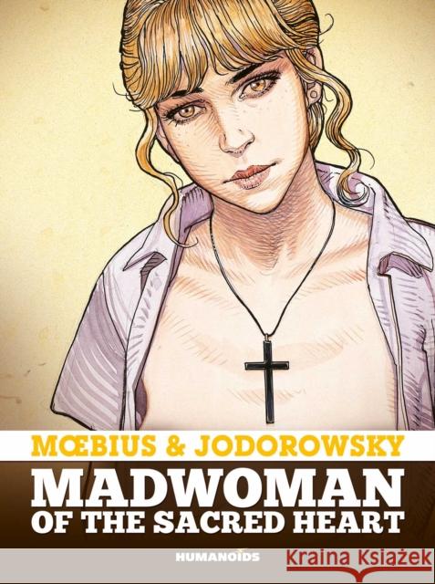 Madwoman of the Sacred Heart Alejandro Jodorowsky, Moebius 9781643376523 Humanoids, Inc - książka