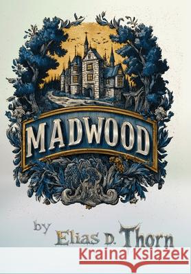 Madwood Elias D. Thorn 9781954253759 Van Velzer Press - książka