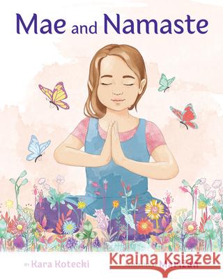 Mae and Namaste Kotecki, Kara 9781955767033 Bibliokid Publishing - książka