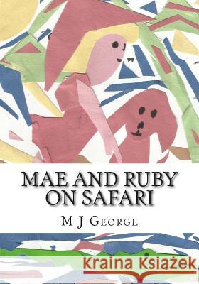 Mae and Ruby on Safari M. J. George 9781511552684 Createspace - książka