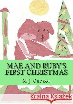 Mae and Ruby's First Christmas MR M. J. George 9781508524182 Createspace - książka
