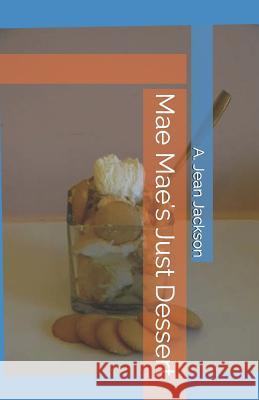 Mae Mae's Just Dessert A. Jean Jackson 9781731103628 Independently Published - książka