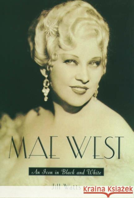 Mae West: An Icon in Black and White Watts, Jill 9780195161120 Oxford University Press - książka