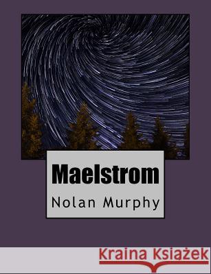 Maelstrom Nolan Murphy 9781535401067 Createspace Independent Publishing Platform - książka