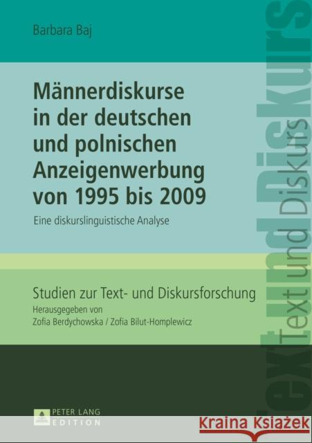 Maennerdiskurse in Der Deutschen Und Polnischen Anzeigenwerbung Von 1995 Bis 2009: Eine Diskurslinguistische Analyse Bilut-Homplewicz, Zofia 9783631660546 Peter Lang Gmbh, Internationaler Verlag Der W - książka