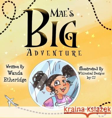 Mae's Big Adventure Wanda Etheridge 9781735056234 Finite Wake-Ups, LLC - książka