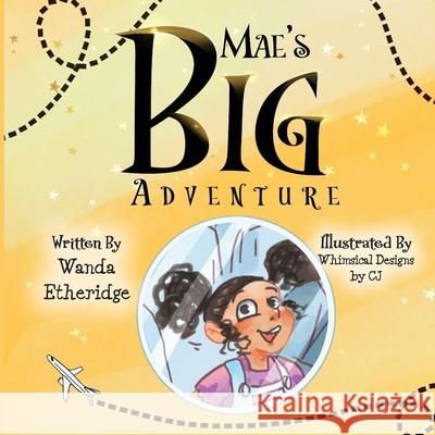 Mae's Big Adventure Wanda Etheridge 9781735056241 Finite Wake-Ups, LLC - książka