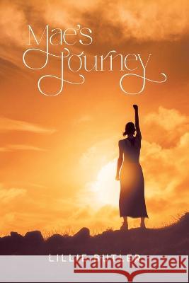 Mae's Journey Lillie Butler 9781665733144 Archway Publishing - książka