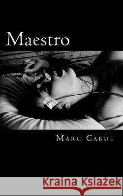 Maestro: A Dreams of Control Story MR Marc Cabot 9781479371198 Createspace - książka