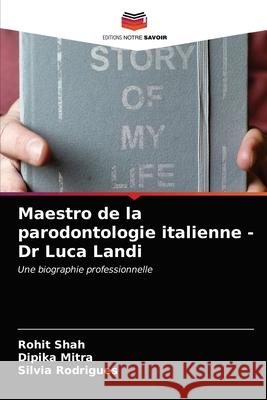 Maestro de la parodontologie italienne - Dr Luca Landi Rohit Shah Dipika Mitra Silvia Rodrigues 9786203676204 Editions Notre Savoir - książka
