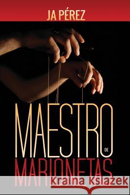 Maestro de Marionetas Ja Perez 9781312633513 Lulu.com - książka