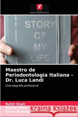 Maestro de Periodontologia Italiana - Dr. Luca Landi Rohit Shah Dipika Mitra Silvia Rodrigues 9786203676235 Edicoes Nosso Conhecimento - książka