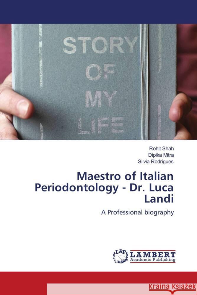 Maestro of Italian Periodontology - Dr. Luca Landi Shah, Rohit, Mitra, Dipika, Rodrigues, Silvia 9786203855555 LAP Lambert Academic Publishing - książka