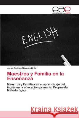 Maestros y Familia en la Enseñanza Jorge Enrique Navarro Brito 9783659056352 Editorial Academica Espanola - książka