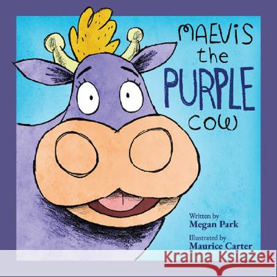 Maevis the Purple Cow Megan Park Maurice Carter 9781966829065 Lucky Rabbit Publishing - książka
