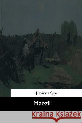 Maezli Johanna Spyri 9781544646398 Createspace Independent Publishing Platform - książka