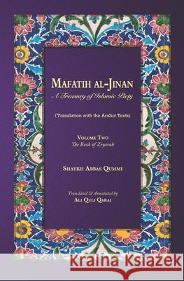 Mafatih al-Jinan: A treasury of Islamic Piety: Volume 2: The Book of Ziyarah (5.25x8 Paperback) Ali Quli Qarai Shaykh Abbas Qummi 9781077247284 Independently Published - książka