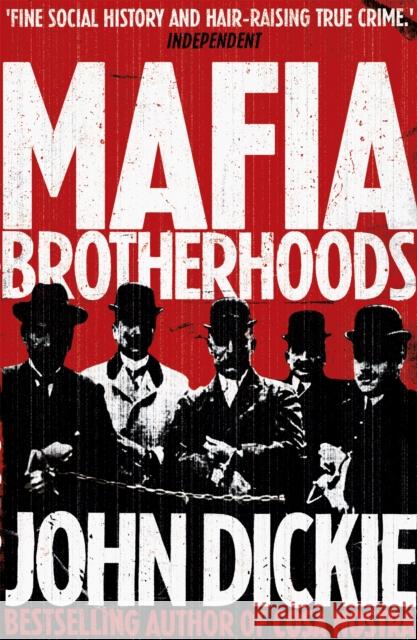 Mafia Brotherhoods: Camorra, mafia, 'ndrangheta: the rise of the Honoured Societies: Camorra, mafia, 'ndrangheta: the rise of the Honoured Societies John Dickie 9780340963944  - książka