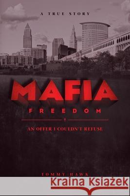 Mafia Freedom: An Offer I Couldn't Refuse Tommy Hawk 9781475249088 Createspace - książka