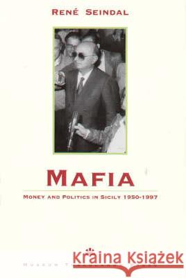 Mafia, Money and Politics in Sicily 1950–1997 Rene Seidal 9788772894553 Museum Tusculanum Press - książka