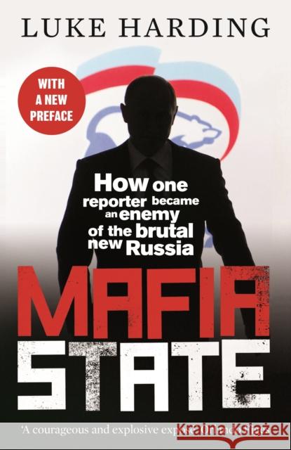 Mafia State: How One Reporter Became an Enemy of the Brutal New Russia Luke Harding 9781783352517 Guardian Faber Publishing - książka