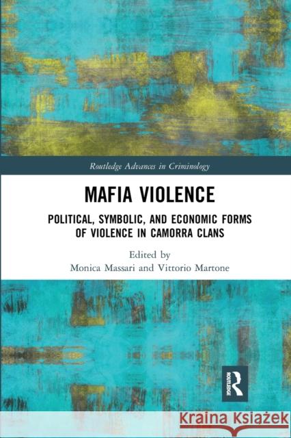 Mafia Violence: Political, Symbolic, and Economic Forms of Violence in Camorra Clans Monica Massari Vittorio Martone 9780367528126 Routledge - książka