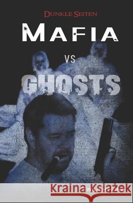 Mafia vs. Ghosts Oliver Henzler, Marius Kuhle, Emilia Bach 9783966890540 Twilight-Line Medien - książka